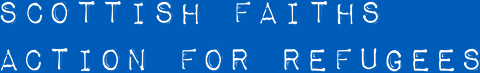 Scottish Faiths Action for Refugees Scottish Faith Action For Refugees
